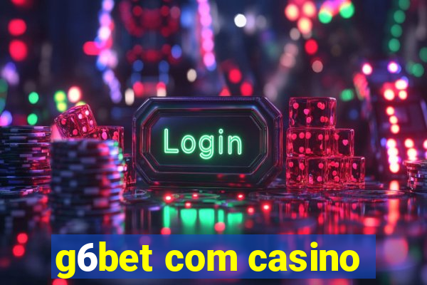 g6bet com casino